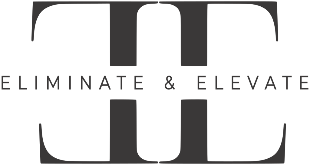 Eliminate and Elevate